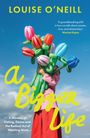 Titel: "LOUISE O'NEILL A Bigger Life." Zitat von Marian Keyes. Person in bunter Kleidung hält Luftballon-Blumen.
