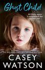 "Ghost Child", "All Molly wants is somewhere she can feel safe...", "Casey Watson". Ein Kind mit ernsten Blick und blauen Augen.