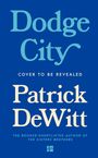 "Dodge City", "Cover to be revealed", "Patrick DeWitt". Blaues Cover mit hellem Text.