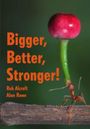 Rob Alcraft: Bigger, Better, Stronger!, Buch