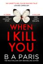 'WHEN I KILL YOU' in Rot, ein Schmetterling mit Blutflecken, Autorenname B A Paris.