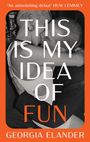 Georgia Elander: This is My Idea of Fun, Buch