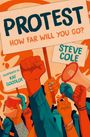 Gestaltung mit erhobenen Händen, Plakaten und Megafon. Texte: "PROTEST", "HOW FAR WILL YOU GO?" "STEVE COLE", "ILLUSTRATED BY KAT GOODLOE".