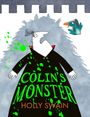 Text: "COLIN'S MONSTER" und "HOLLY SWAIN". Illustration: Person im schwarzen Mantel mit grünen Flecken, daneben Vogel.