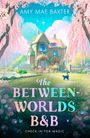 Amy Mae Baxter: The Between-Worlds B&B, Buch