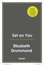 FINAL COVER COMING SOON. Set on You. Elizabeth Drummond. avon. Grauer Hintergrund mit gelbem Rand.