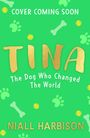 Niall Harbison: Tina: The Dog Who Changed the World (Children's Edition), Buch