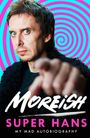 Text: "Moreish, Super Hans, My Mad Autobiography." Ein Mann zeigt auf den Betrachter vor einem hypnotischen Hintergrundmuster.