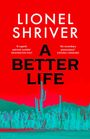 Titel: "A Better Life" von Lionel Shriver. Zitate von Washington Post und Evening Standard. Menschen vor Kaktus und Bergen.