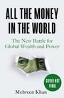 "ALL THE MONEY IN THE WORLD", "The New Battle for Global Wealth and Power", "Mehreen Khan", grüner Kreis "COVER NOT FINAL". Darunter: herausgerissenes Papier zeigt ein Geldschein-Auge.
