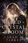 "To Bleed a Crystal Bloom" von Sarah A. Parker. Eine Illustration einer Frau mit blonden Haaren umgeben von lila Blumen.