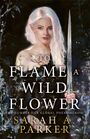 "TO FLAME A WILD FLOWER" von Sarah A. Parker. Eine Elfenfrau mit blassem Haar hält ein Schwert, umgeben von Blumen.