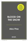 "FINAL COVER COMING SOON", "BLOOD ON THE SNOW", "Alex Pine", "avon." Auf grauem Hintergrund mit gelbem Rand.