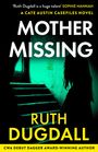 Ruth Dugdall: Mother Missing, Buch