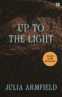 Text: "UP TO THE LIGHT", "JULIA ARMFIELD", "COVER TO BE REVEALED". Hintergrund: Dunkel mit Textur.