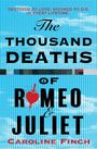 Beschriftung: "Destined to love, doomed to die. In every lifetime. The Thousand Deaths of Romeo & Juliet. Caroline Finch."