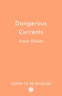Anna Bloom: Dangerous Currents, Buch