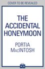 "Cover to be revealed", Titel: "The Accidental Honeymoon", Autor: Portia MacIntosh. Schlichtes Design mit dunklem Rahmen.