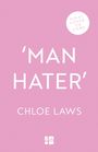 "MAN HATER" und "CHLOE LAWS" auf rosa Hintergrund; Kreis mit "FINAL COVER TO COME". Unten ein kleines Logo.