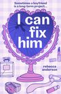 Text: "I can fix him" und "rebecca anderson". Ein zerspiegeltes Herz in einem Illustrationsstil mit Parfum, Uhr und Krawatte.