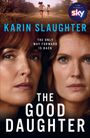 „KARIN SLAUGHTER“ oben, „THE GOOD DAUGHTER“ unten, in der Mitte „THE ONLY WAY FORWARD IS BACK“. Zwei Frauengesichter.
