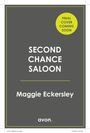 "FINAL COVER COMING SOON" gelber Kreis. "SECOND CHANCE SALOON" in Weiß. Autor: Maggie Eckersley. Unten: "avon." Logo.