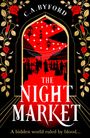 C.A. Byford, The Night Market. A hidden world ruled by blood. Silhouetten unter Lichtern, umrahmt von goldenen Blättern.