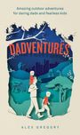 Text: "Amazing outdoor adventures for daring dads and fearless kids", "DADVENTURES", "ALEX GREGORY". Illustration: Vater mit Kind.