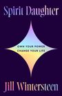 "OWN YOUR POWER CHANGE YOUR LIFE". Oben "Spirit Daughter", unten "Jill Wintersteen". Pastellfarbener Stern auf dunklem Hintergrund.