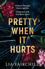 Lia Fairchild: Pretty When It Hurts, Buch