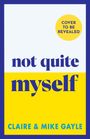 Text: "Cover to be revealed", "not quite myself", "CLAIRE & MIKE GAYLE". Blau-gelbe Farbgestaltung mit gelbem Kreis.