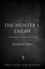 Text: "THE HUNTER’S ENEMY, Jasmine Mas, FINAL COVER TO BE REVEALED." Dunkler Hintergrund, Halbmond unten.