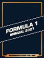Text: "FORMULA 1 ANNUAL 2027", "INDEPENDENT GUIDE FOR FANS". Dunkler Hintergrund, diagonales Band mit Schachbrettmuster.