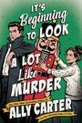 Text: "It’s Beginning to Look A Lot Like Murder", "Ally Carter". Illustration: Mann und Frau mit Nussknacker, Schneefall.