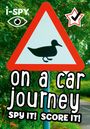 Texte: "i-SPY" mit Auge, "on a car journey", "SPY IT! SCORE IT!". Ein Verkehrsschild mit einer Ente in waldiger Umgebung.