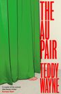 Text: "THE AU PAIR" und "TEDDY WAYNE" in Rot. Ein grüner Vorhang zeigt Füße, Zitat: "A master of the wicked little literary thriller" Rumaan Alam.