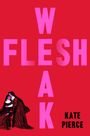 Kate Pierce: Weak Flesh Hb, Buch