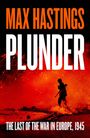 „MAX HASTINGS PLUNDER“ in großen Lettern, „THE LAST OF THE WAR IN EUROPE, 1945“ darunter. Silhouette eines Soldaten.