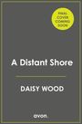 FINAL COVER COMING SOON. "A Distant Shore" von Daisy Wood. Verlag: avon. Grauer Hintergrund, gelber Kreis.