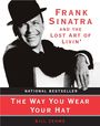 Bill Zehme: The Way You Wear Your Hat: Frank Sinatra and the Lost Art of Livin', Buch