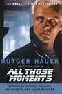 Rutger Hauer: All Those Moments, Buch