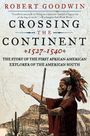 Robert Goodwin: Crossing the Continent 1527-1540: The Story of the First African-American Explorer of the American South, Buch