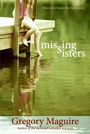 Gregory Maguire: Missing Sisters, Buch