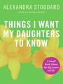 Alexandra Stoddard: Things I Want My Daughters To Know, Buch