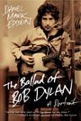 Daniel Mark Epstein: The Ballad of Bob Dylan: A Portrait, Buch