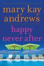 Mary Kay Andrews: Happy Never After, Buch