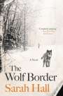 Sarah Hall: The Wolf Border, Buch