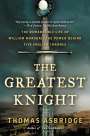 Thomas Asbridge: The Greatest Knight: The Remarkable Life of William Marshal, the Power Behind Five English Thrones, Buch