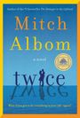 „Author of the #1 bestseller The Stranger in the Lifeboat“, „Mitch Albom“, „a novel“, „twice“, „What if you got to do everything in your life—again?“; blaues Wassermotiv mit Liebespaar.