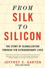 Jeffrey E Garten: From Silk to Silicon, Buch
